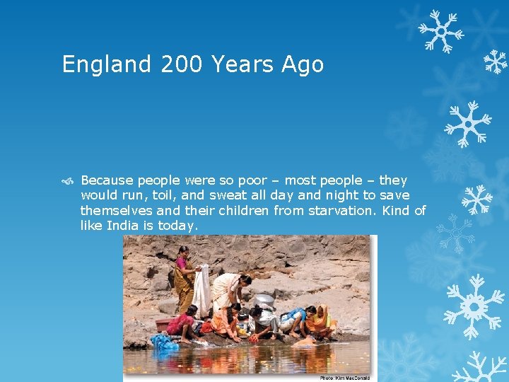England 200 Years Ago Because people were so poor – most people – they