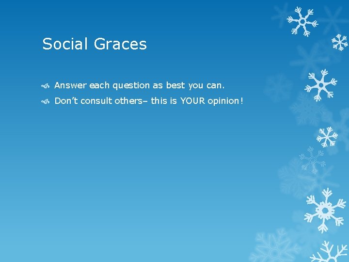 Social Graces Answer each question as best you can. Don’t consult others– this is