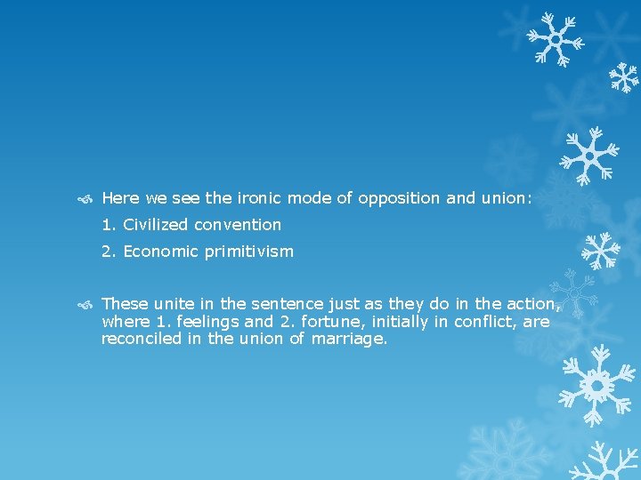  Here we see the ironic mode of opposition and union: 1. Civilized convention