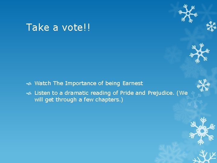 Take a vote!! Watch The Importance of being Earnest Listen to a dramatic reading