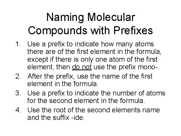 Naming Molecular Compounds with Prefixes 1. Use a prefix to indicate how many atoms