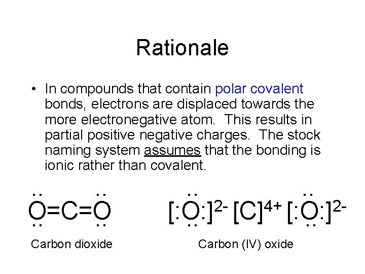Rationale • In compounds that contain polar covalent bonds, electrons are displaced towards the