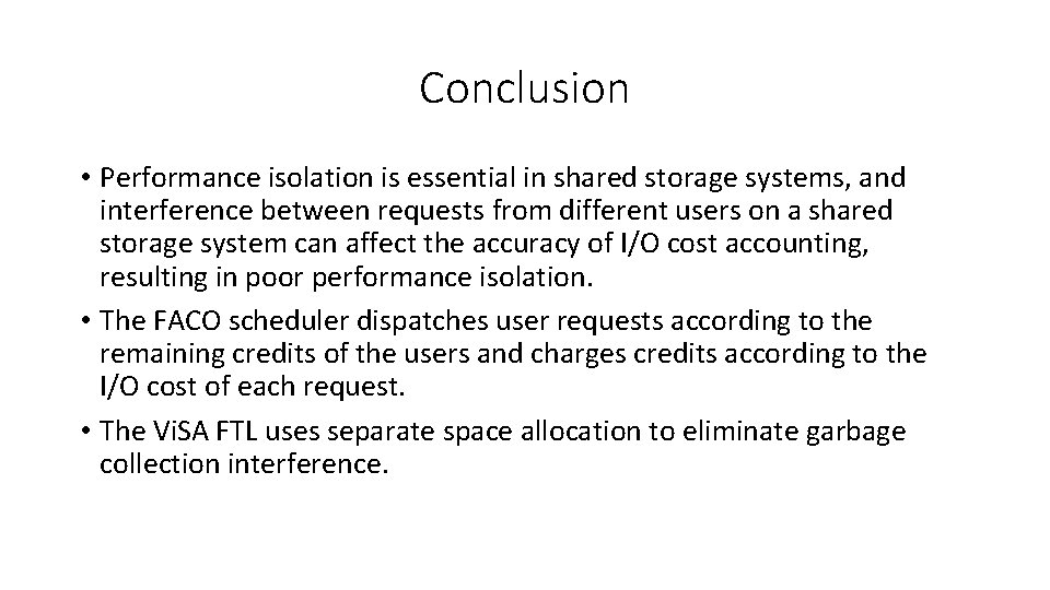 Conclusion • Performance isolation is essential in shared storage systems, and interference between requests