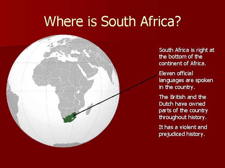 Where is South Africa? South Africa is right at the bottom of the continent