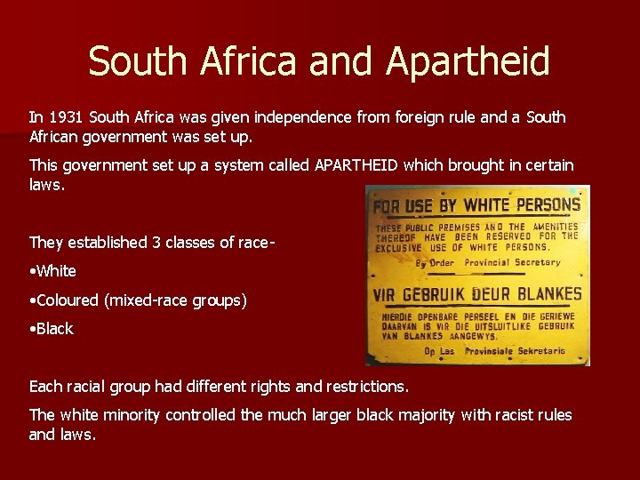 South Africa and Apartheid In 1931 South Africa was given independence from foreign rule