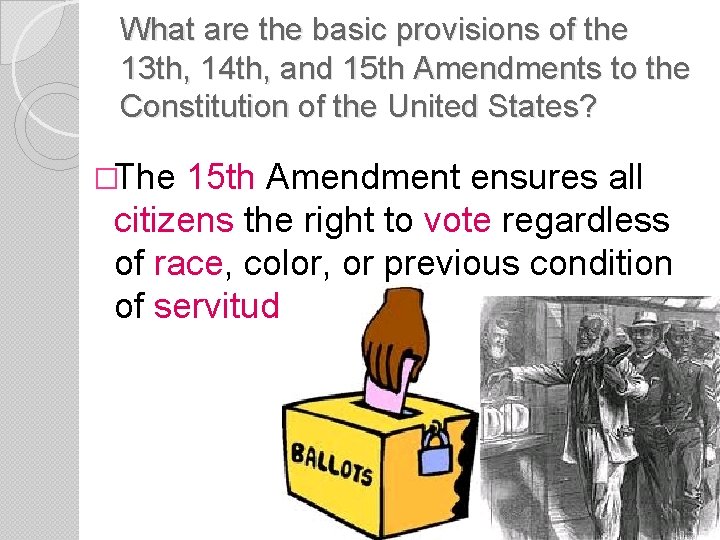 What are the basic provisions of the 13 th, 14 th, and 15 th