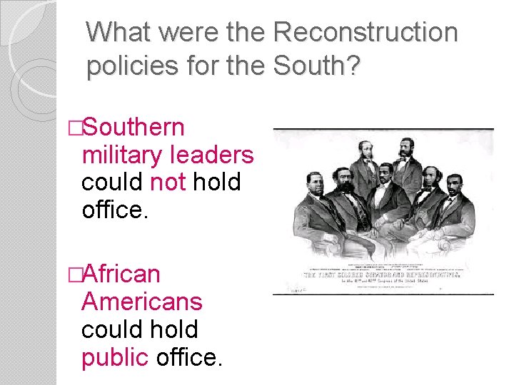 What were the Reconstruction policies for the South? �Southern military leaders could not hold