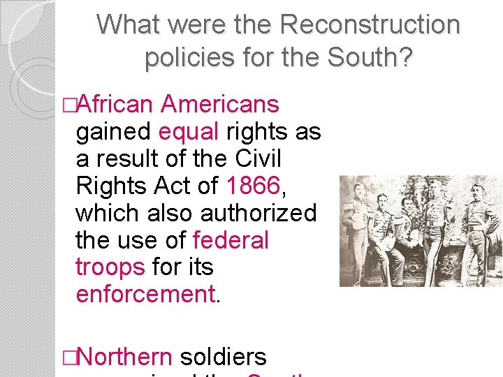 What were the Reconstruction policies for the South? �African Americans gained equal rights as