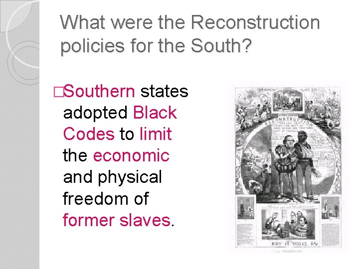 What were the Reconstruction policies for the South? �Southern states adopted Black Codes to