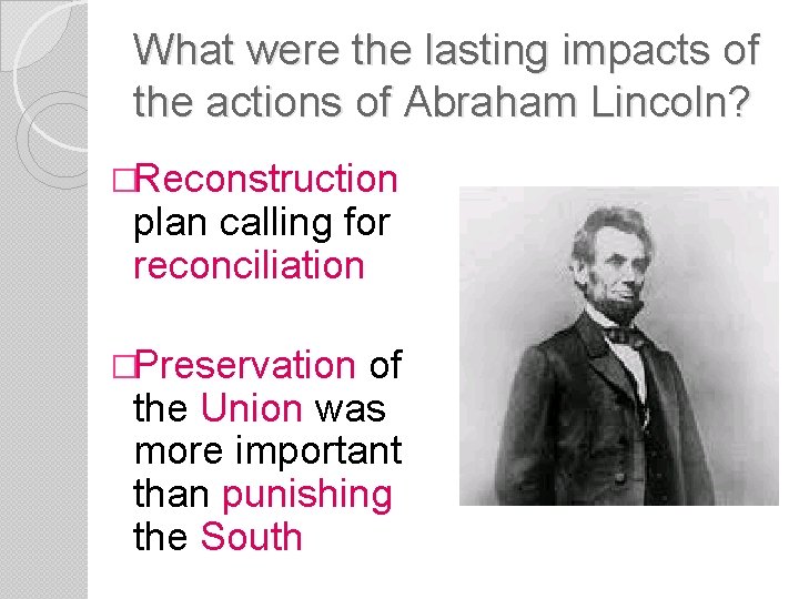 What were the lasting impacts of the actions of Abraham Lincoln? �Reconstruction plan calling