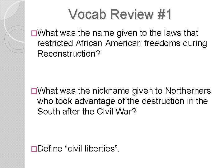 Vocab Review #1 �What was the name given to the laws that restricted African