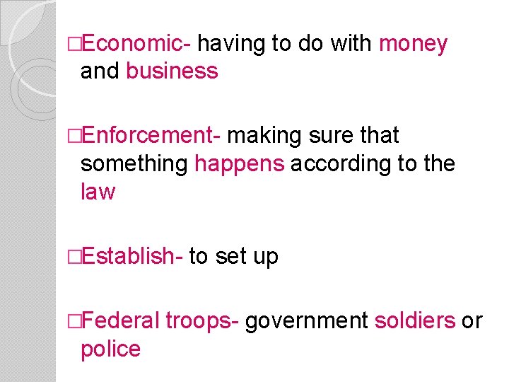 �Economic- having to do with money and business �Enforcement- making sure that something happens