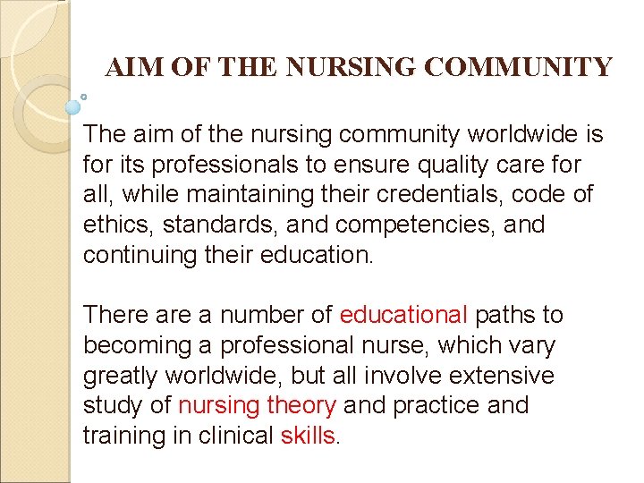 AIM OF THE NURSING COMMUNITY The aim of the nursing community worldwide is for