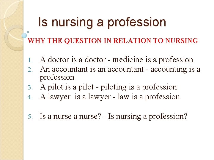 Is nursing a profession WHY THE QUESTION IN RELATION TO NURSING A doctor is