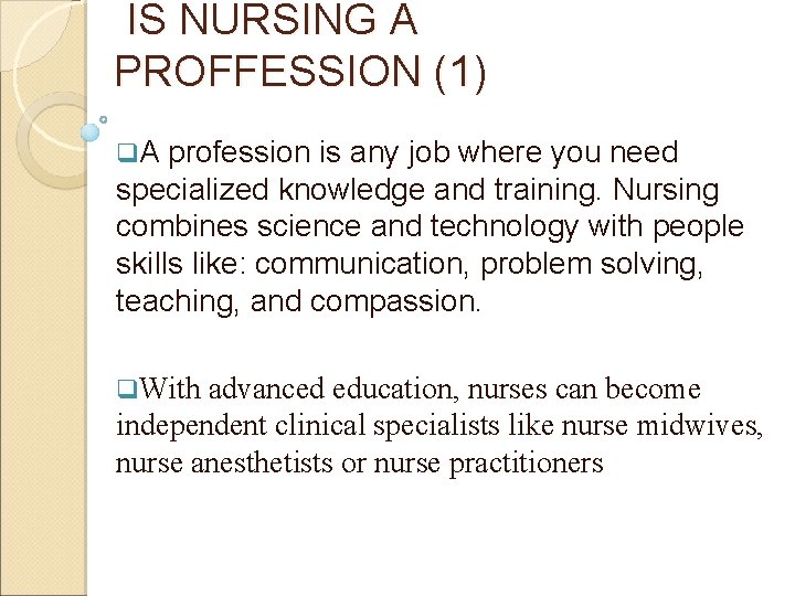 IS NURSING A PROFFESSION (1) q. A profession is any job where you need