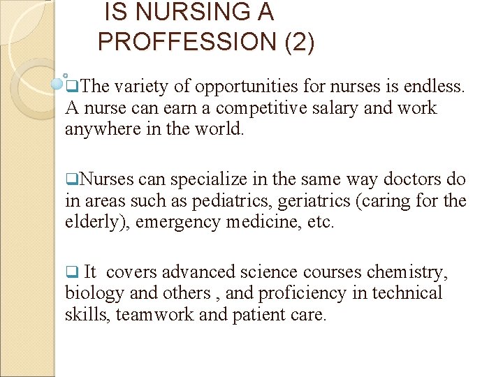 IS NURSING A PROFFESSION (2) q. The variety of opportunities for nurses is endless.