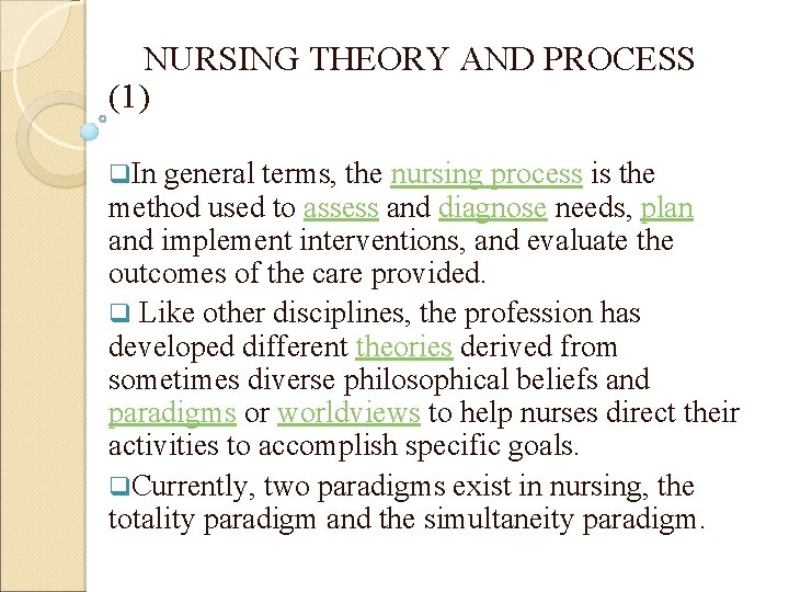 NURSING THEORY AND PROCESS (1) q. In general terms, the nursing process is the