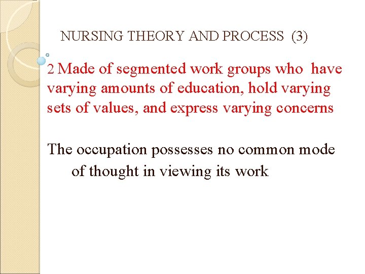 NURSING THEORY AND PROCESS (3) 2 Made of segmented work groups who have varying