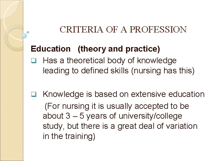 CRITERIA OF A PROFESSION Education (theory and practice) q Has a theoretical body of