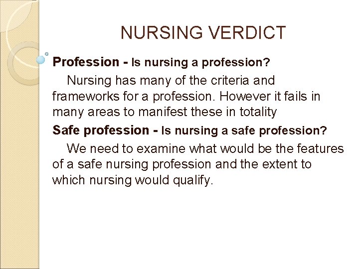 NURSING VERDICT Profession - Is nursing a profession? Nursing has many of the criteria