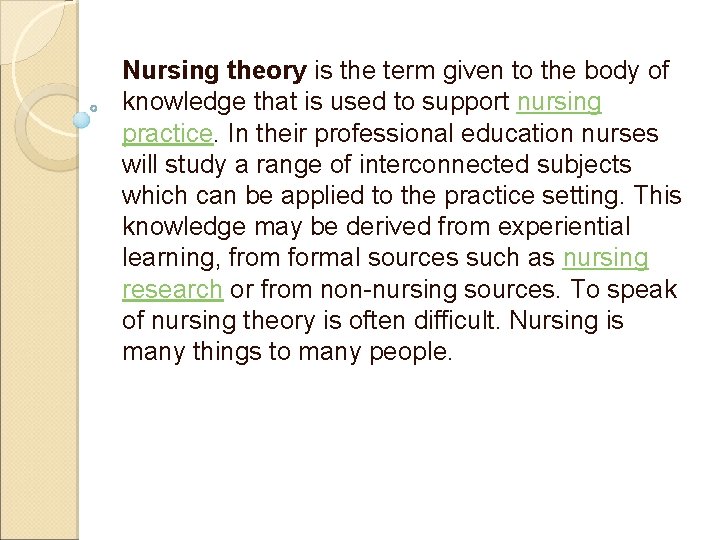 Nursing theory is the term given to the body of knowledge that is used