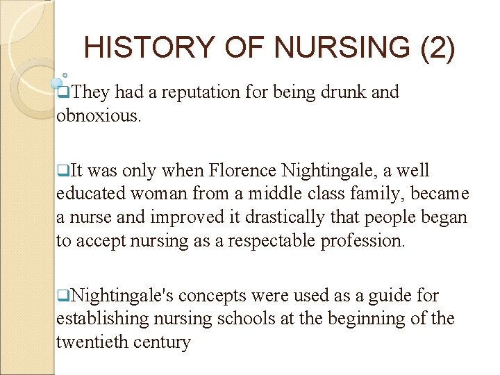 HISTORY OF NURSING (2) q. They had a reputation for being drunk and obnoxious.