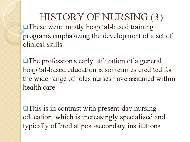 HISTORY OF NURSING (3) q. These were mostly hospital-based training programs emphasizing the development