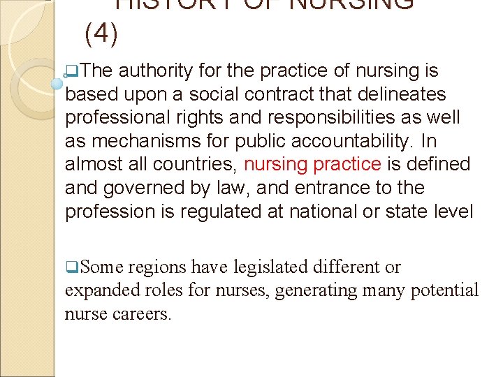 HISTORY OF NURSING (4) q. The authority for the practice of nursing is based