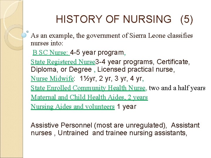 HISTORY OF NURSING (5) As an example, the government of Sierra Leone classifies nurses