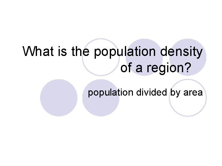 What is the population density of a region? population divided by area 