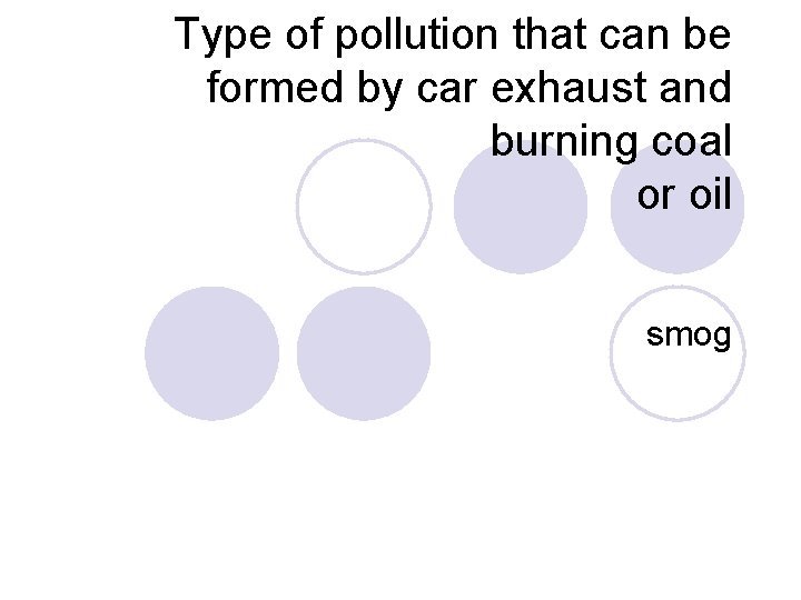 Type of pollution that can be formed by car exhaust and burning coal or