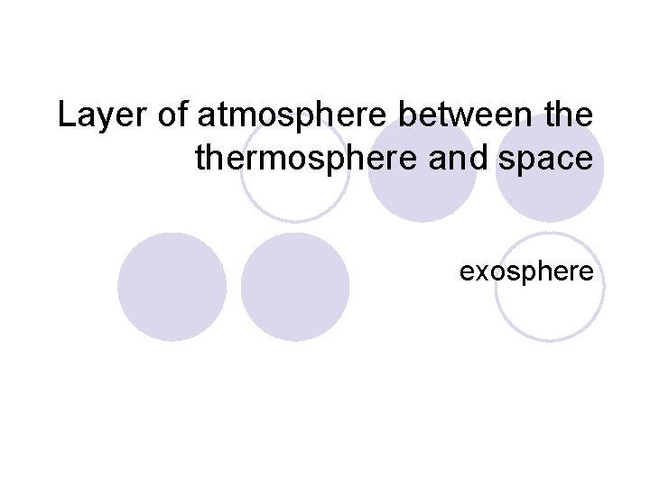 Layer of atmosphere between thermosphere and space exosphere 