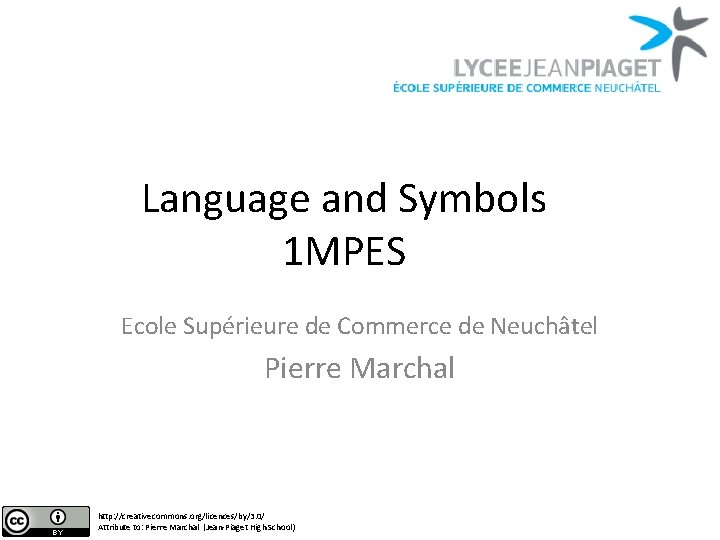 Language and Symbols 1 MPES Ecole Supérieure de Commerce de Neuchâtel Pierre Marchal http: