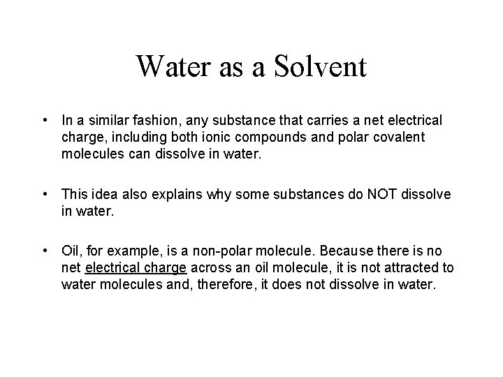 Water as a Solvent • In a similar fashion, any substance that carries a