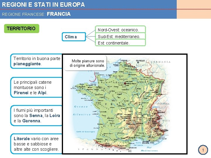REGIONI E STATI IN EUROPA REGIONE FRANCESE: FRANCIA TERRITORIO Nord-Ovest: oceanico. Clima Sud-Est: mediterraneo.