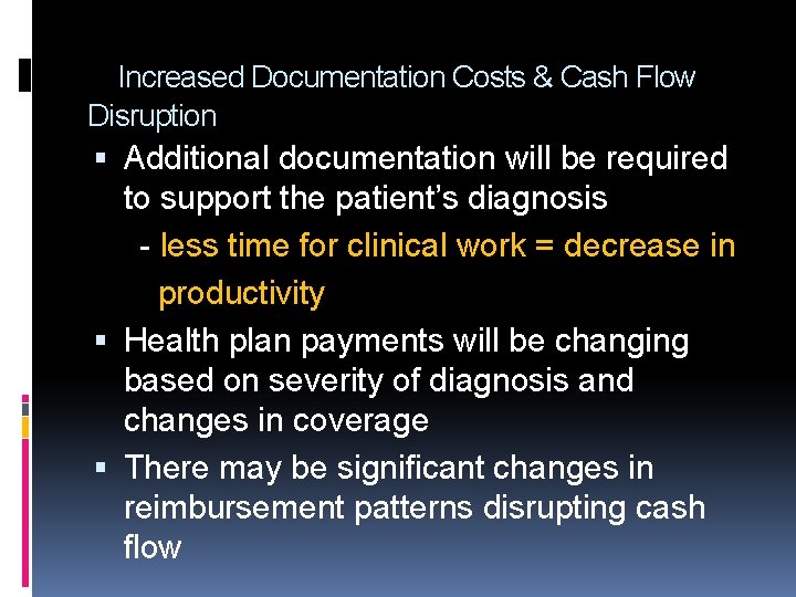 Increased Documentation Costs & Cash Flow Disruption Additional documentation will be required to support