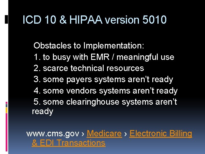 ICD 10 & HIPAA version 5010 Obstacles to Implementation: 1. to busy with EMR