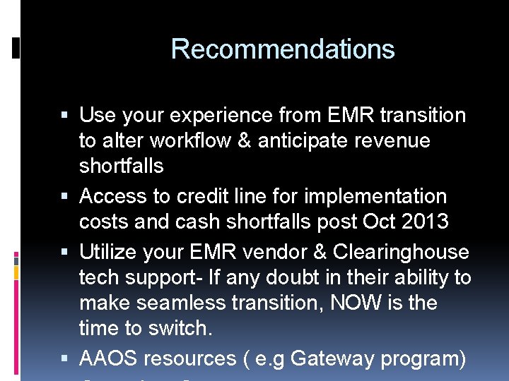 Recommendations Use your experience from EMR transition to alter workflow & anticipate revenue shortfalls