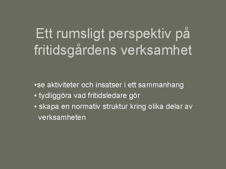 Ett rumsligt perspektiv på fritidsgårdens verksamhet • se aktiviteter och insatser i ett sammanhang