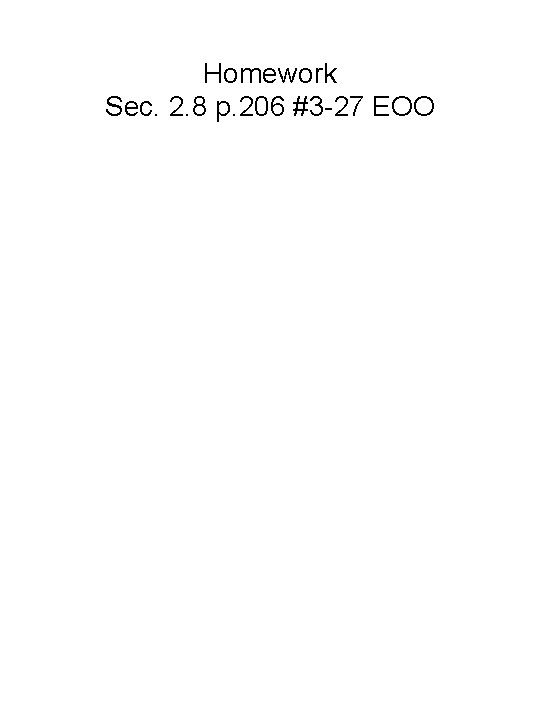 Homework Sec. 2. 8 p. 206 #3 -27 EOO 