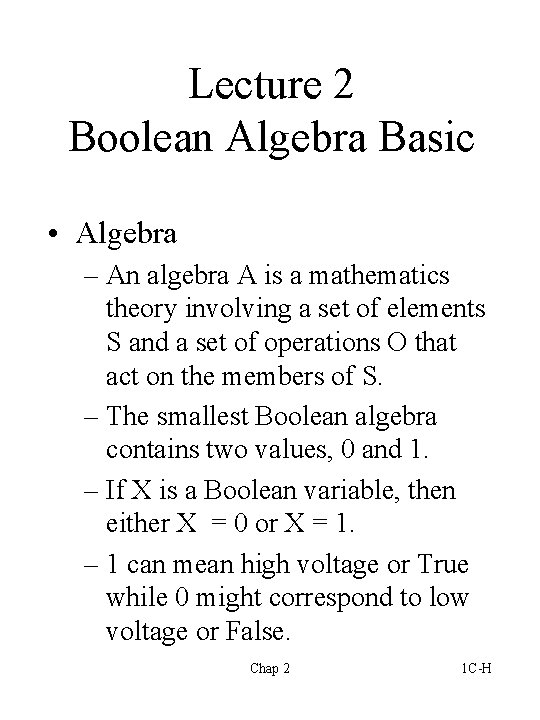 Lecture 2 Boolean Algebra Basic • Algebra – An algebra A is a mathematics