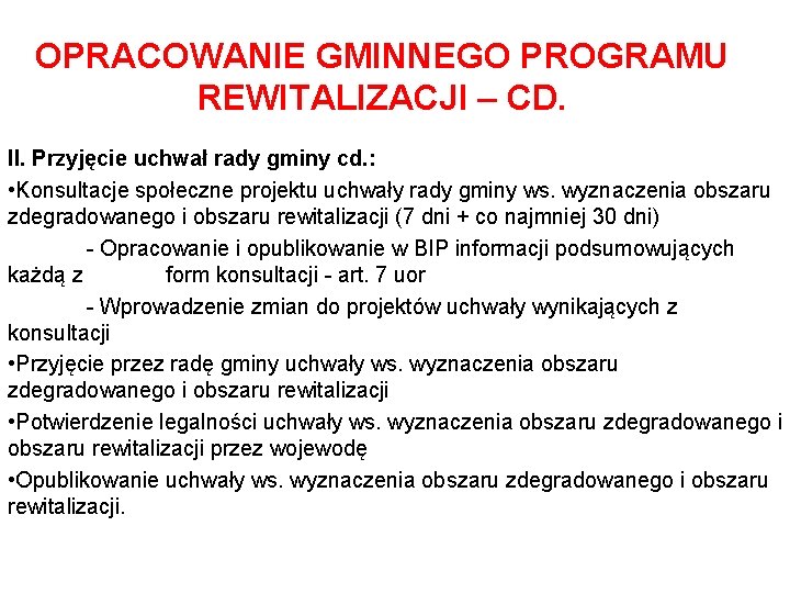 OPRACOWANIE GMINNEGO PROGRAMU REWITALIZACJI – CD. II. Przyjęcie uchwał rady gminy cd. : •