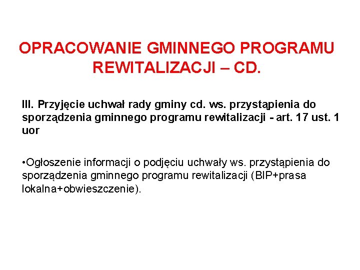 OPRACOWANIE GMINNEGO PROGRAMU REWITALIZACJI – CD. III. Przyjęcie uchwał rady gminy cd. ws. przystąpienia