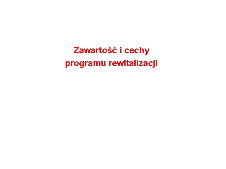 Zawartość i cechy programu rewitalizacji 