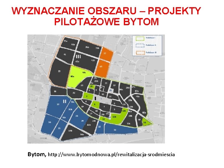 WYZNACZANIE OBSZARU – PROJEKTY PILOTAŻOWE BYTOM Bytom, http: //www. bytomodnowa. pl/rewitalizacja-srodmiescia 