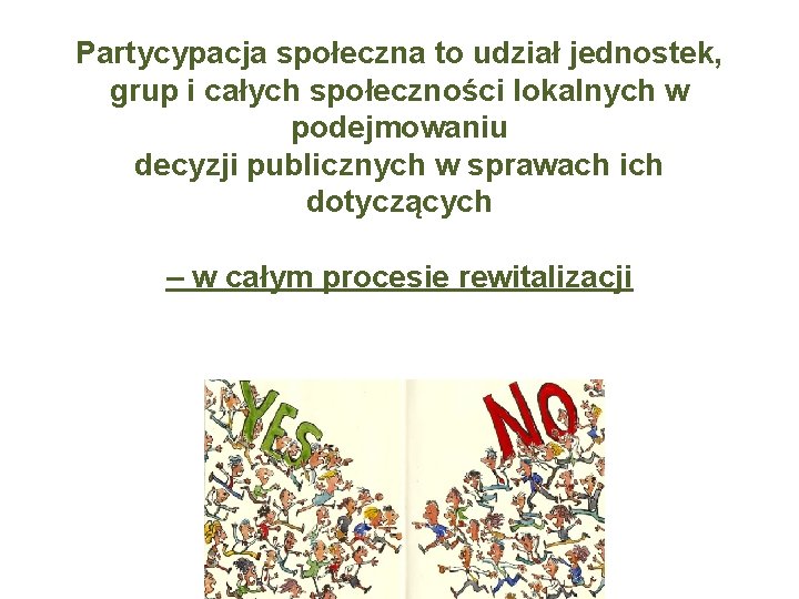 Partycypacja społeczna to udział jednostek, grup i całych społeczności lokalnych w podejmowaniu decyzji publicznych