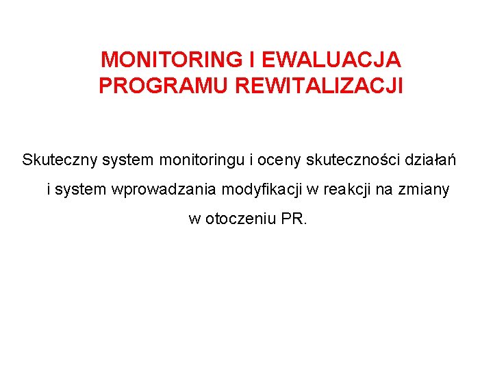 MONITORING I EWALUACJA PROGRAMU REWITALIZACJI Skuteczny system monitoringu i oceny skuteczności działań i system