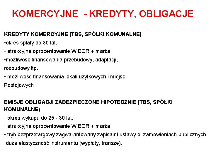 KOMERCYJNE - KREDYTY, OBLIGACJE KREDYTY KOMERCYJNE (TBS, SPÓŁKI KOMUNALNE) • okres spłaty do 30 KOMERCYJNE - KREDYTY, OBLIGACJE KREDYTY KOMERCYJNE (TBS, SPÓŁKI KOMUNALNE) • okres spłaty do 30