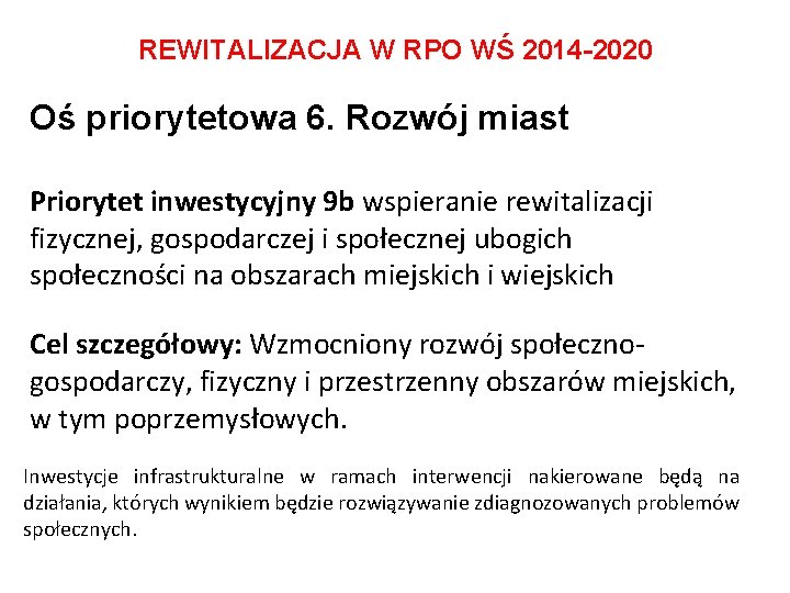 REWITALIZACJA W RPO WŚ 2014 -2020 Oś priorytetowa 6. Rozwój miast Priorytet inwestycyjny 9