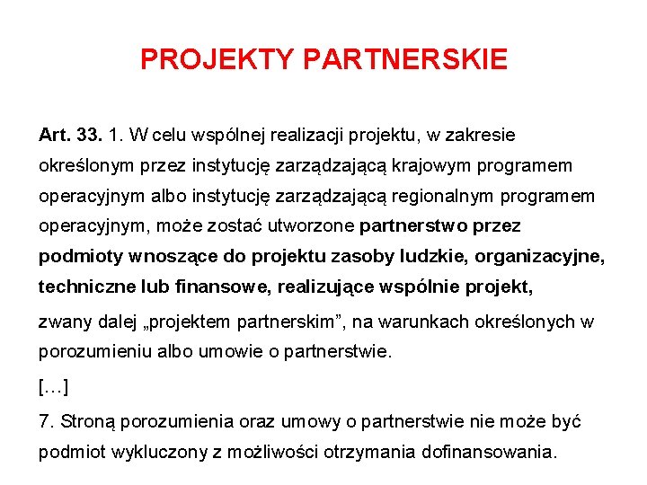 PROJEKTY PARTNERSKIE Art. 33. 1. W celu wspólnej realizacji projektu, w zakresie określonym przez